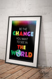 Be the Change you want in the World Sign, Inspirational Quote Office Motivation Decor School Class Poster Digital Printable